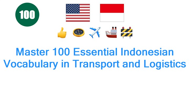 Master 100 Essential Indonesian Vocabulary in Transport and Logistics